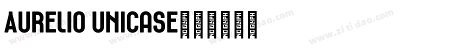 Aurelio Unicase字体转换